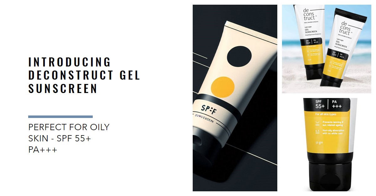 Ultimate Protection: Deconstruct Gel Sunscreen  for Oily Skin – SPF 55+ PA+++